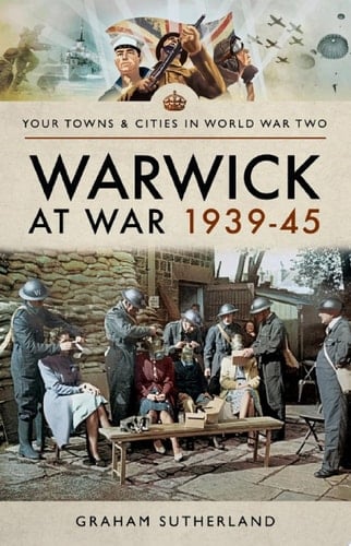 Warwick at War 1939–45