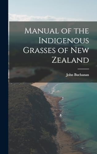Manual of the Indigenous Grasses of New Zealand