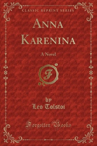 Anna Karenina A Novel (Classic Reprint)