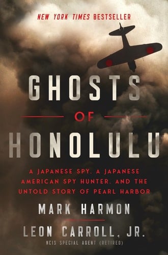 Ghosts of Honolulu A Japanese Spy, a Japanese American Spy Hunter, and the Untold Story of Pearl Harbor