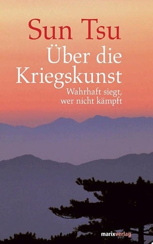 Über die Kriegskunst Wahrhaft siegt, wer nicht kämpft