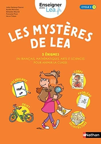 Les mystères de Léa Cycle 3 5 énigmes en français, sciences, et EMC pour animer la classe