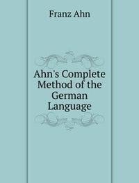 Ahns Complete Method of the German Lang
