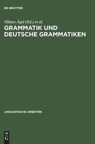 Grammatik Und Deutsche Grammatiken: Budapester Grammatiktagung 1993 (Linguistische Arbeiten) (German Edition)