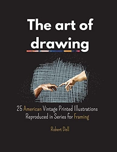 The Art of Drawing 25 American Vintage Printed Illustrations Reproduced in Series for Framing.