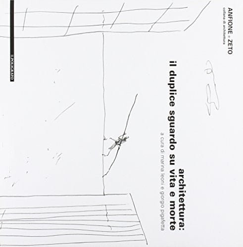 Architettura il duplice sguardo su vita e morte