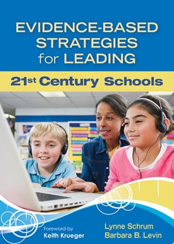 Evidence-Based Strategies for Leading 21st Century Schools
