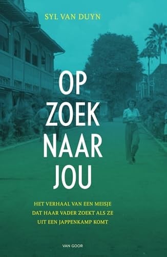 Op zoek naar jou het verhaal van een meisje dat haar vader zoekt als ze uit een jappenkamp komt
