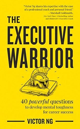 The Executive Warrior: 40 powerful questions to develop mental toughness for career success
