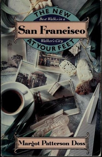 The New San Francisco at Your Feet Best Walks in a Walker's City
