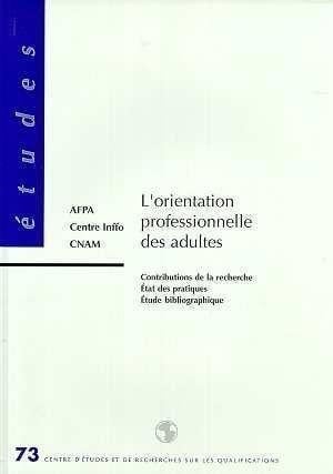 L'orientation professionnelle des adultes contributions de la recherche, état des pratiques, étude bibliographique