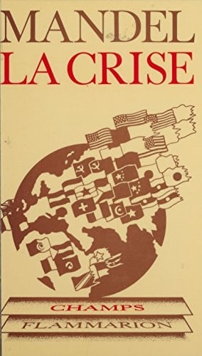La Crise : 1974-1982 Les faits, leur interprétation marxiste