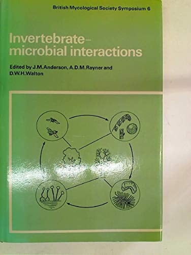 Invertebrate-Microbial Interactions (British Mycological Society Symposia, Series Number 6)