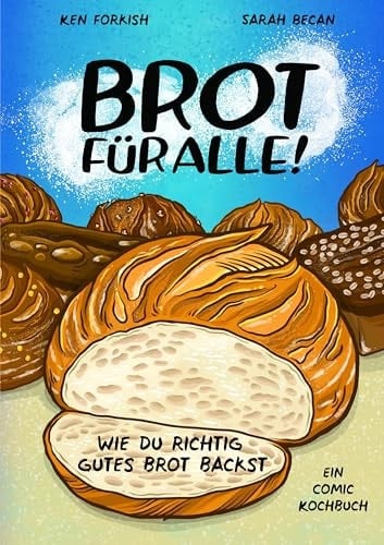 Brot für alle! wie du richtig gutes Brot backst