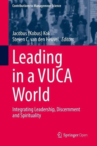 Leading in a VUCA World Integrating Leadership, Discernment and Spirituality