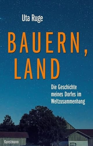 Bauern, Land Die Geschichte meines Dorfes im Weltzusammenhang