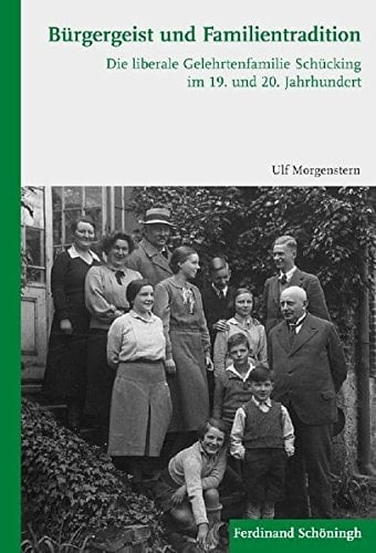 Bürgergeist und Familientradition die liberale Gelehrtenfamilie Schücking im 19. und 20. Jahrhundert