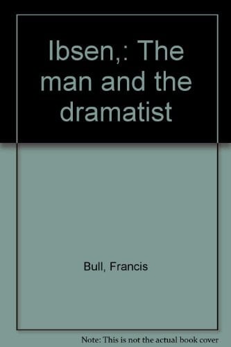 Ibsen the Man and the Dramatist the Taylorian Lecture 1954