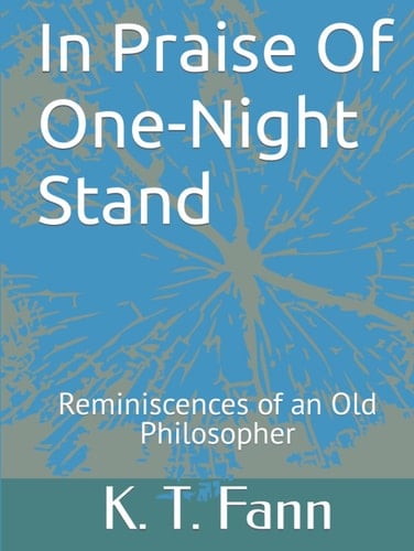 In Praise Of One Night Stand: Reminiscences of an Old Philosopher