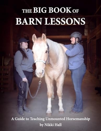 The Big Book of Barn Lessons A Guide to Teaching Unmounted Horsemanship