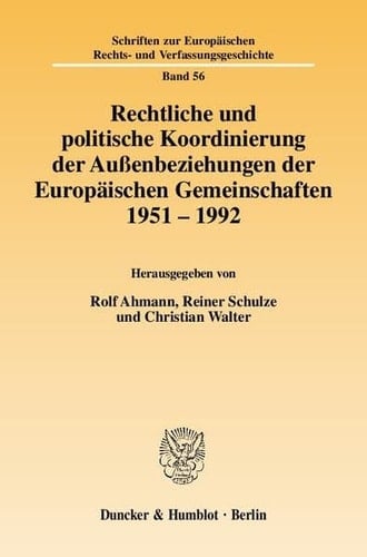 Rechtliche und politische Koordinierung der Aussenbeziehungen der Europäischen Gemeinschaften 1951-1992