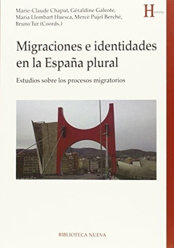 Migraciones e identidades en la España plural estudios sobre los procesos migratorios