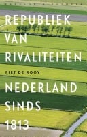 Republiek van rivaliteiten Nederland sinds 1813