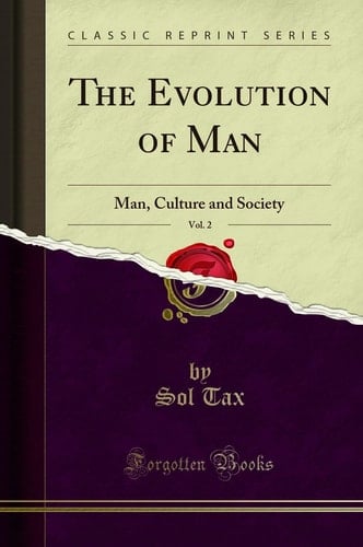 The Evolution of Man, Vol. 2 Man, Culture and Society (Classic Reprint)