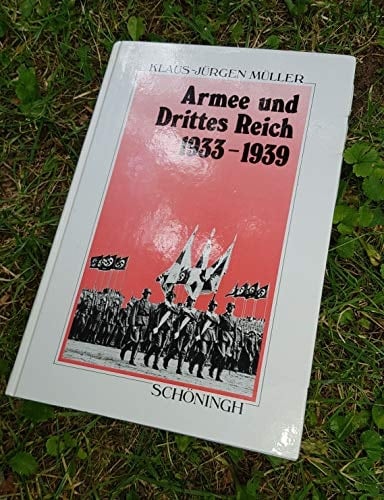 Armee und Drittes Reich neunzehnhundertdreiunddreißig 1933 - 1939 Darst. u. Dokumentation