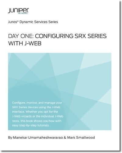 Day One: Configuring SRX Series with J-Web
