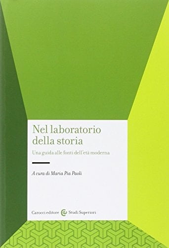 Nel laboratorio della storia una guida alle fonti dell'età moderna