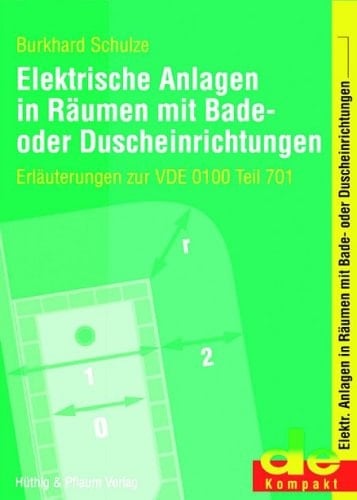 Elektrische Anlagen in Räumen mit Bade- oder Duscheinrichtungen Erläuterungen zur VDE 0100 Teil 701