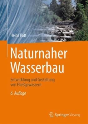 Naturnaher Wasserbau Entwicklung und Gestaltung von Fließgewässern