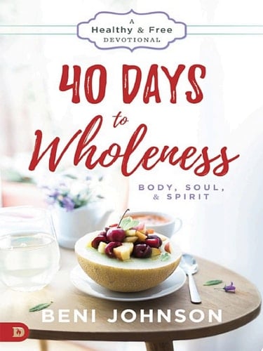 40 Days to Wholeness: Body, Soul, and Spirit A Healthy and Free Devotional