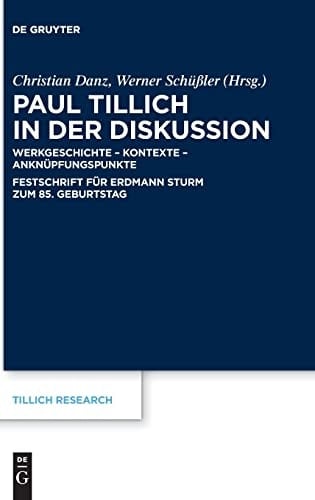 Paul Tillich in der Diskussion Werkgeschichte - Kontexte - Anknüpfungspunkte : Festschrift für Erdmann Sturm zum 85. Geburtstag