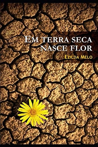 Em Terra Seca Nasce Flor