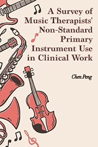 A Survey of Music Therapists' Non-Standard Primary Instrument Use in Clinical Work