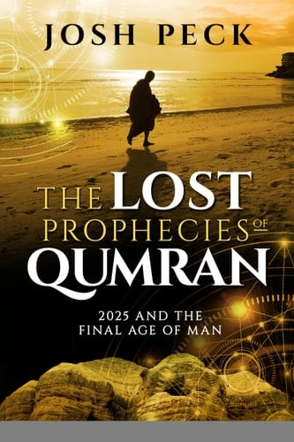 The Lost Prophecies of Qumran 2025 and the Final Age of Man