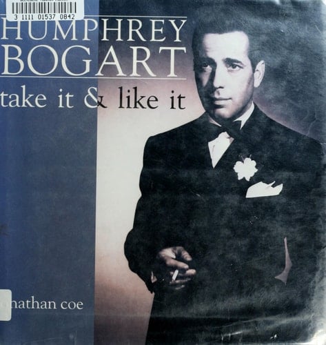 Humphrey Bogart Take it & Like it