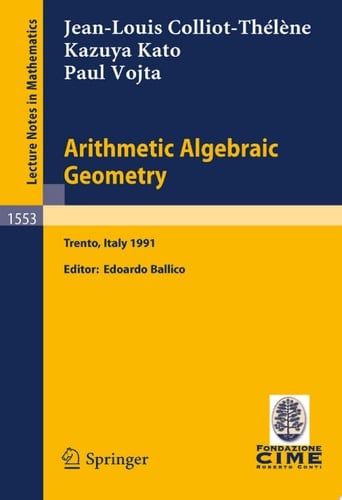 Arithmetic Algebraic Geometry Lectures given at the 2nd Session of the Centro Internazionale Matematico Estivo (C.I.M.E.) held in Trento, Italy, June 24-July 2, 1991