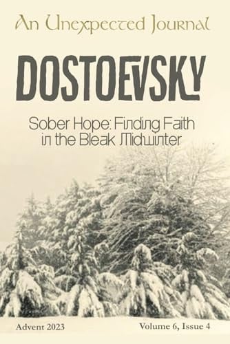 Dostoevsky: Sober Hope: Finding Faith in the Bleak Midwinter (Volume 6)