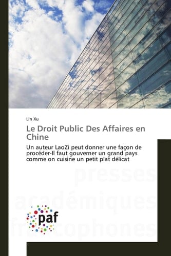 Le Droit Public Des Affaires en Chine Un auteur LaoZi peut donner une façon de procéder-Il faut gouverner un grand pays comme on cuisine un petit plat délicat