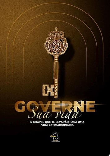Governe a sua vida 12 chaves que te levarão para uma vida extraordinária