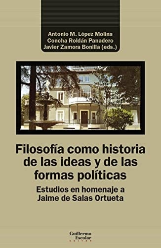 Filosofía como historia de las ideas y de las formas políticas estudios en homenaje a Jaime de Salas Ortueta