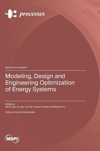 Modeling, Design and Engineering Optimization of Energy Systems