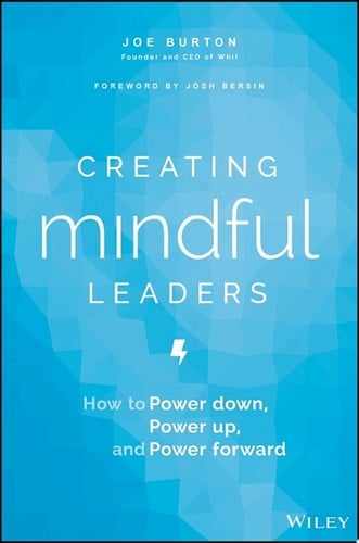 Creating Mindful Leaders: How to Power Down, Power Up, and Power Forward