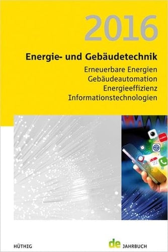 Energie- und Gebäudetechnik 2016 Erneuerbare Energien, Gebäudeautomation, Energieeffizienz, Informationstechnologien