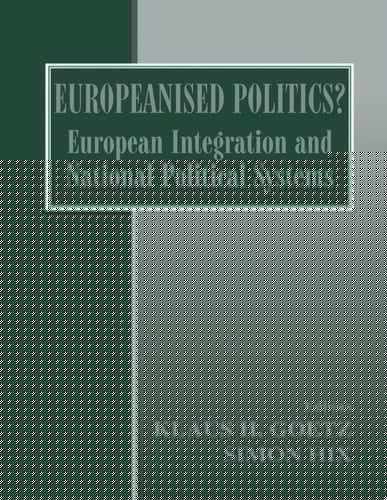 Europeanised Politics? European Integration and National Political Systems