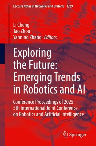 Exploring the Future: Emerging Trends in Robotics and AI - Conference Proceedings of 2025 5th International Joint Conference on Robotics and Artificial Intelligence