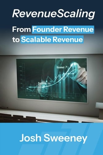 RevenueScaling: From Founder Revenue to Scalable Revenue